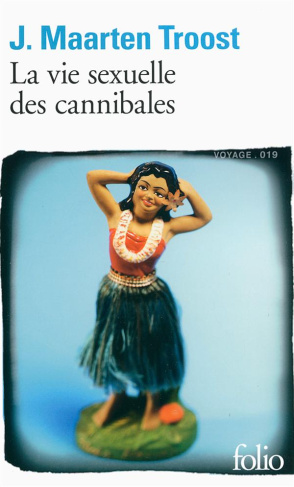 La vie sexuelle des cannibales. A la dérive dans le Pacifique Sud
