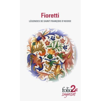 Fioretti. Légendes de Saint François d'Assise, suivi de Cantique de Frère Soleil