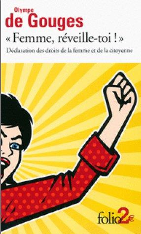 Femme, réveille-toi !. Déclaration des droits de la femme et de la citoyenne et autres écrits