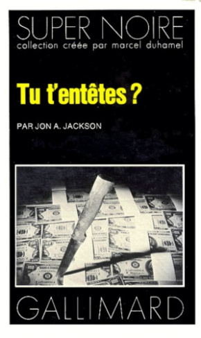 Tu t'entêtes ?