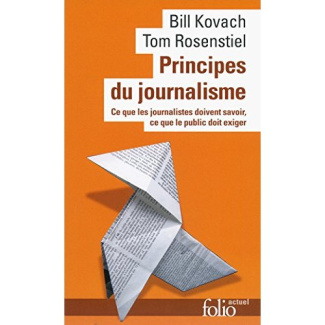 Principes du journalisme. Ce que les journalistes doivent savoir, ce que le public doit exiger