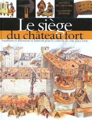 LE SIEGE DU CHATEAU FORT. Assaillants et défenseurs se battront pour le contrôle de cette place fort