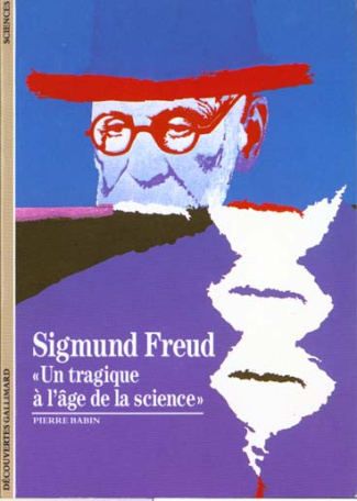 SIGMUND FREUD. "Un tragique à l'âge de la science"