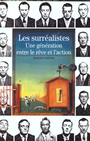LES SURREALISTES. Une génération entre le rêve et l'action