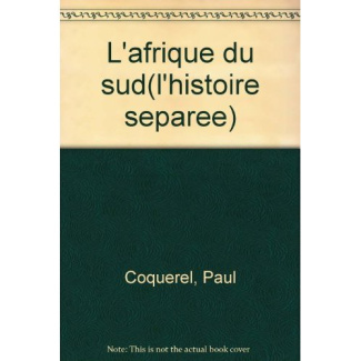L'AFRIQUE DU SUD. L'histoire séparée