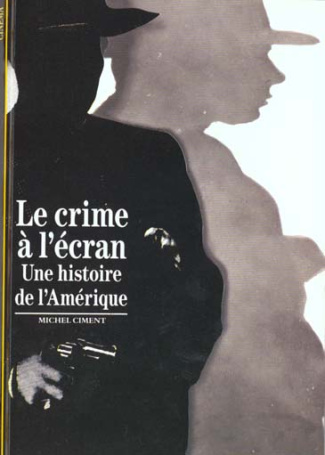 Le crime à l'écran. Une histoire de l'Amérique