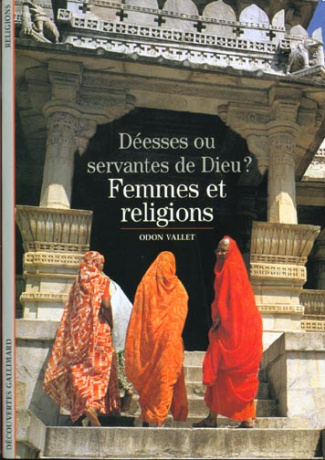 FEMMES ET RELIGIONS. Déesses ou servantes de Dieu ?