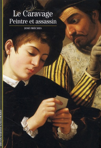 Le caravage. Peintre et assassin