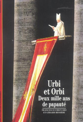 Urbi et Orbi. Deux mille ans de papauté