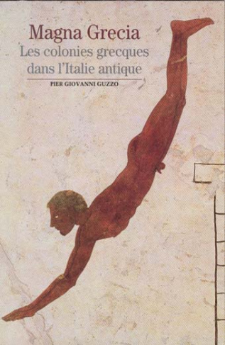 Magna Grecia. Les colonies grecques dans l'Italie antique