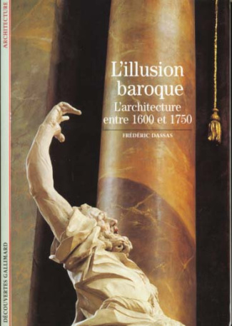 L'ILLUSION BAROQUE. L'architecture entre 1600 et 1750