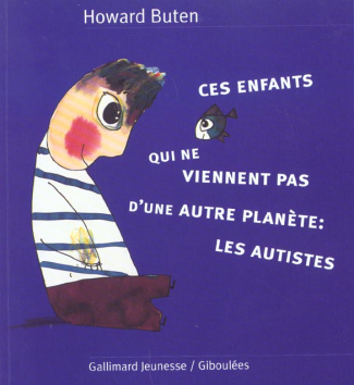 Ces enfants qui ne viennent pas d'une autre planète : les autistes