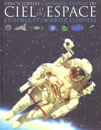 L'encyclopédie du ciel et de l'espace. Explorer et observer l'univers