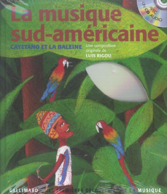 La musique sud-américaine. Cayetano et la baleine, avec 1 CD audio