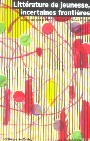 Littérature de jeunesse, incertaines frontières. Colloque de Cerisy La Salle