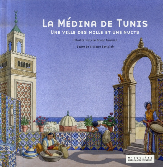 La médina de Tunis. Une ville des Mille et Une Nuits