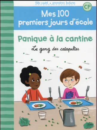 Mes 100 premiers jours d'école Tome 3 : Panique à la cantine. Le gang des catapultes