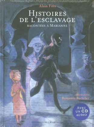 Histoires de l'esclavage. Racontées à Marianne, avec 1 CD audio