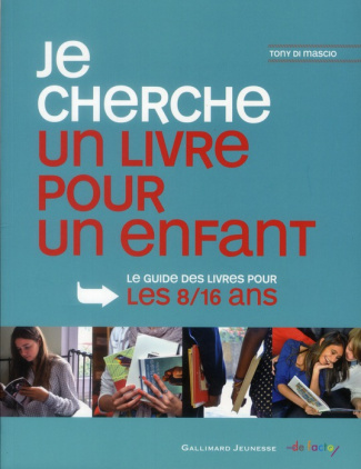 Je cherche un livre pour un enfant. Le guide des livres pour les 8/16 ans