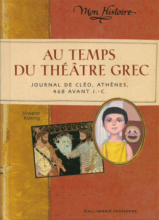 Au temps du théâtre grec. Journal de Cléo, Athènes, 468 avant J.-C.