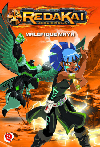Redakai, les conquérants du Kairu Tome 2 : Maléfique Maya