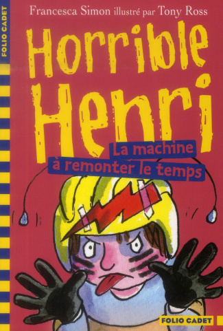 Horrible Henri Tome 12 : La machine à remonter le temps