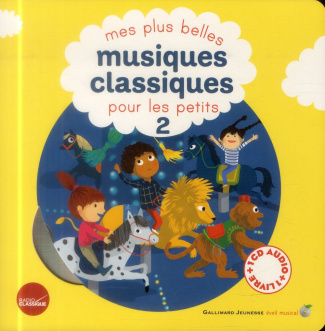 Mes plus belles musiques classiques pour les petits. Tome 2, avec 1 CD audio