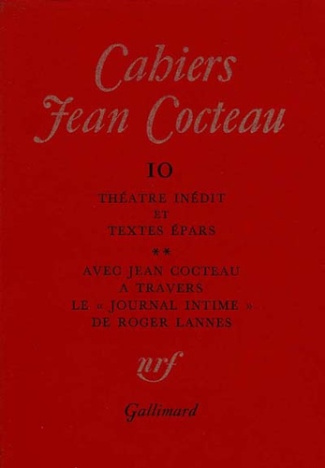 Cahiers Jean Cocteau N° 10 : Théâtre inédit et textes épars. Avec Jean Cocteau à travers le "Journal