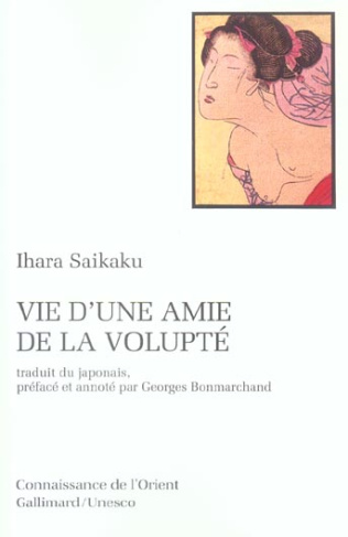 La vie d'une amie de la volupté. Roman de moeurs paru en 1686 (3e année de l'ère Jokyo)