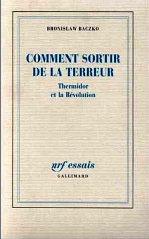 COMMENT SORTIR DE LA TERREUR. Thermidor et la Révolution