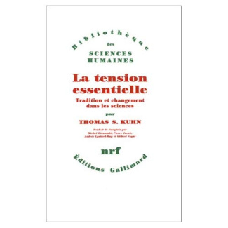 La Tension essentielle. Tradition et changement dans les sciences