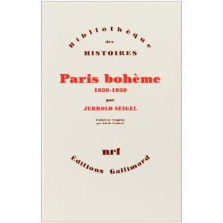 Paris bohème. Culture et politique aux marges de la vie bourgeoise 1830-1930