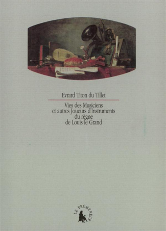 Vies des musiciens et autres joueurs d'instruments du règne de Louis le Grand