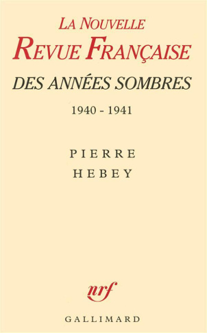 La NRF des années sombres. 1940-1941, des intellectuels à la dérive