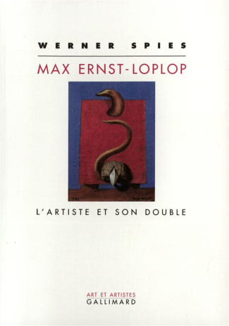 Max Ernst-Loplop. L'artiste et son double