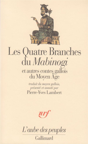 Les quatre branches du Mabinogi et autres contes gallois du Moyen Age