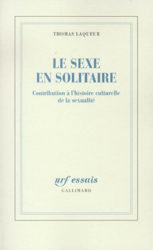 Le sexe en solitaire. Contribution à l'Histoire culturelle de la sexualité