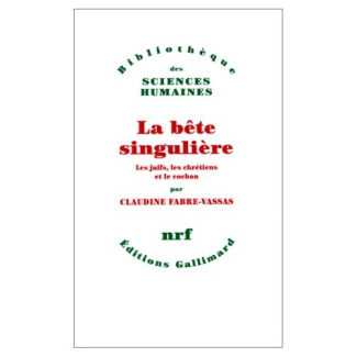 La bête singulière. Les juifs, les chrétiens et le cochon