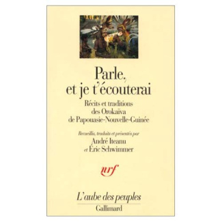 Parle, et je t'écouterai. Récits et traditions des Orokaïva de Papouasie-Nouvelle-Guinée