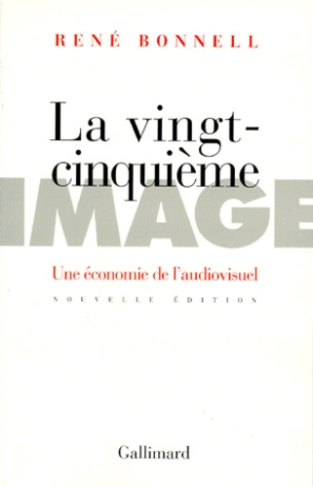 LA VINGT-CINQUIEME IMAGE. Une économie de l'audiovisuel