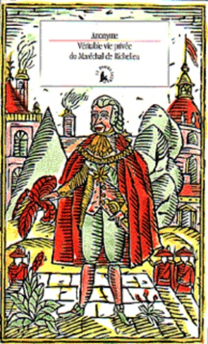 Véritable vie privée du maréchal de Richelieu. Contenant ses amours et intrigues et tout ce qui a ra