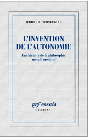 L'invention de l'autonomie. Une histoire de la philosophie morale moderne