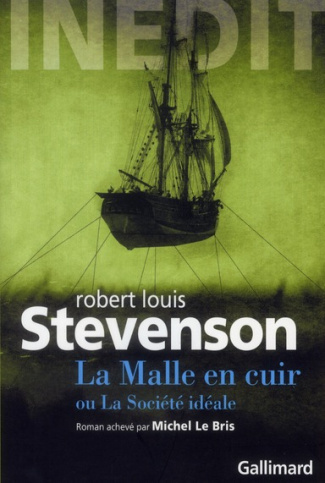 La malle en cuir ou la société idéale. Roman inédit inachevé, fin imaginée par Michel le Bris