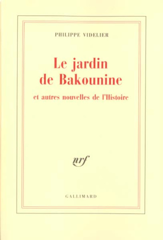 Le jardin de Bakounine et autres nouvelles de l'Histoire