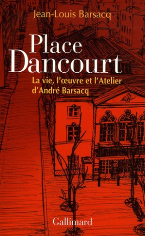 Place Dancourt. La vie, l'oeuvre et l'Atelier d'André Barsacq