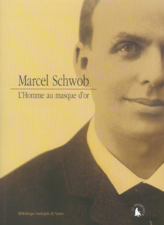 Marcel Schwob. L'homme au masque d'or