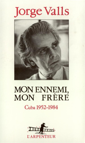 Mon ennemi, mon frère. Cuba (1952-1984)