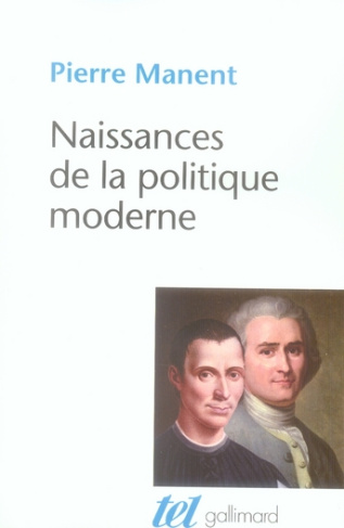 Naissances de la politique moderne. Machiavel, Hobbes, Rousseau