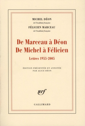 De Marceau à Déon, de Michel à Félicien. Lettres 1955-2005