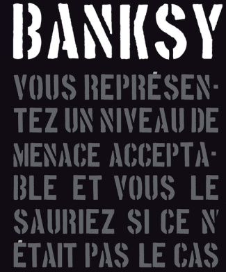 Banksy. Vous représentez un niveau de menace acceptable